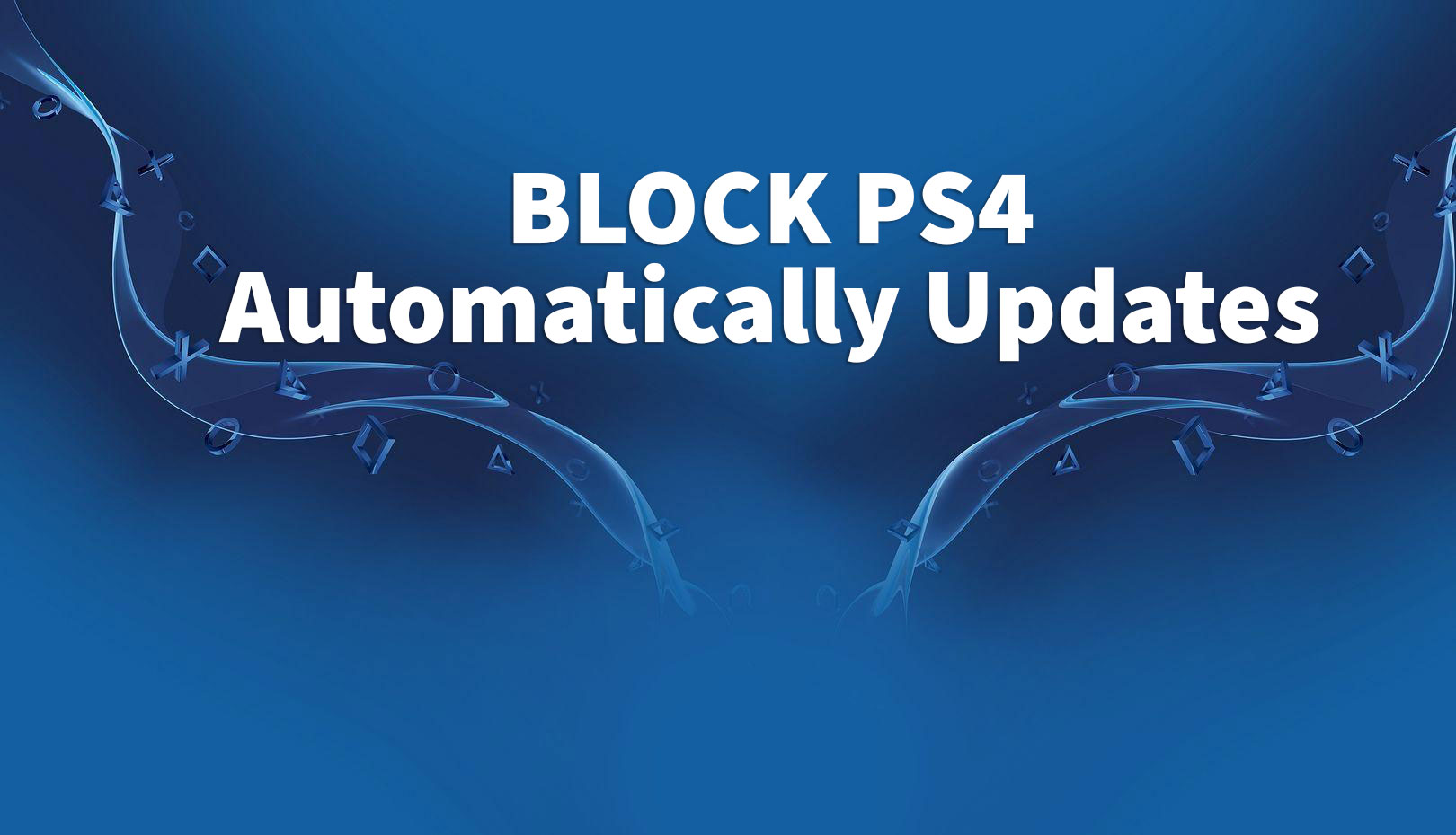 4 Simple Steps to Block PS4 Update Permanently