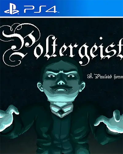 Poltergeist A Pixelated Horror PS4 PKG